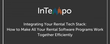 Integrating Your Tech Stack: How to Make All Your Rental Software Programs Work Together Efficiently 