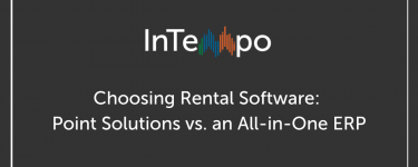 Choosing Rental Software: Point Solutions vs. an All-in-One ERP System