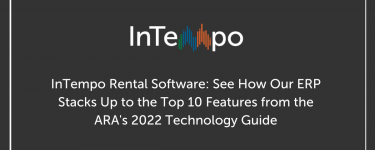 InTempo Rental Software: See How Our ERP Stacks Up to the Top 10 Features from the ARA’s 2022 Technology Guide